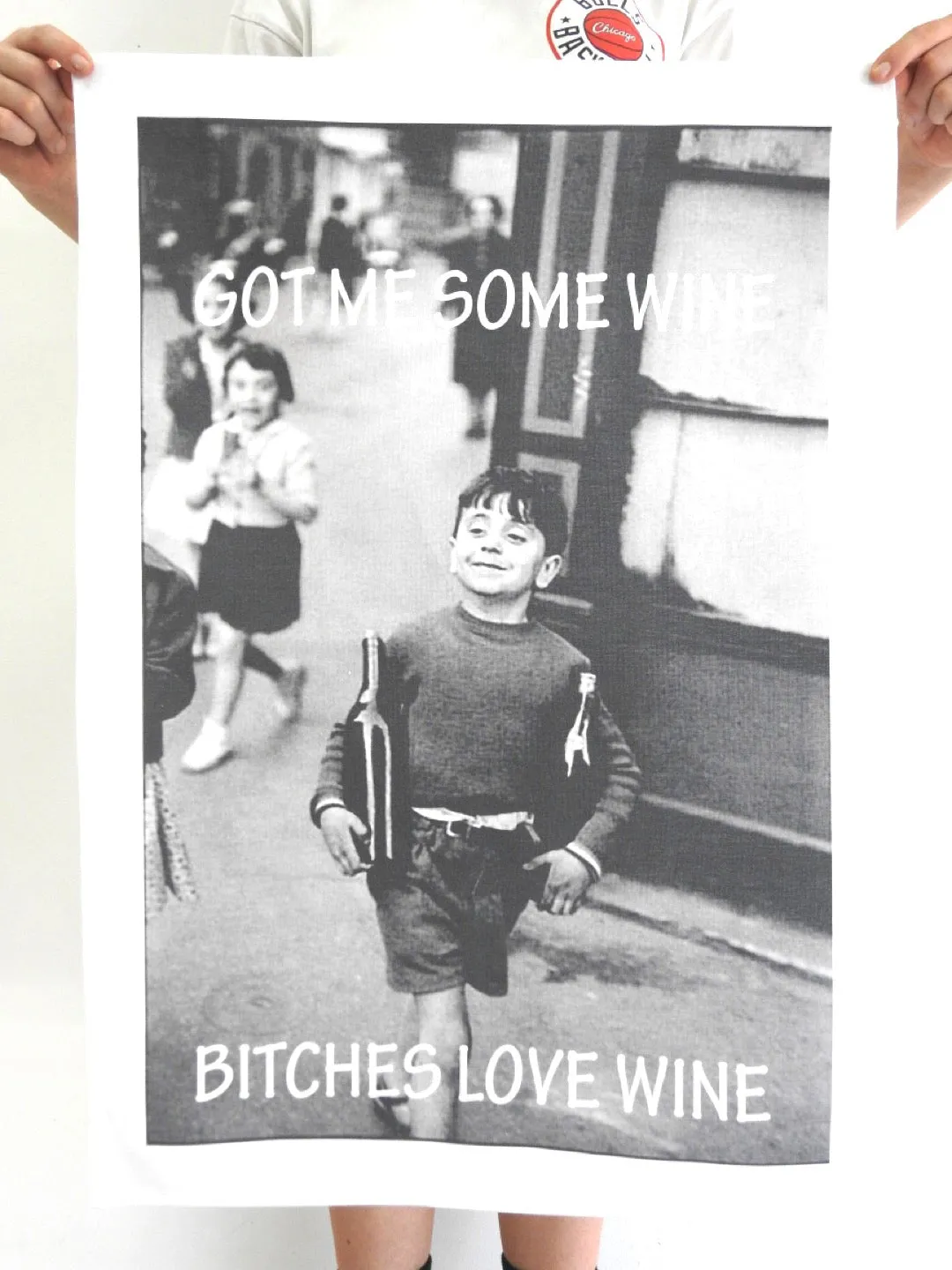 TEA TOWEL GOT ME SOME WINE, BITCHES LOVE WINE